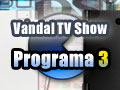 video Vandal TV - Programa 3